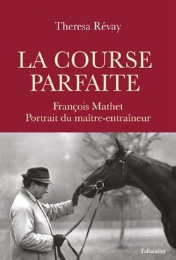 La Course parfaite - François Mathet, Portrait du maître-entraîneur