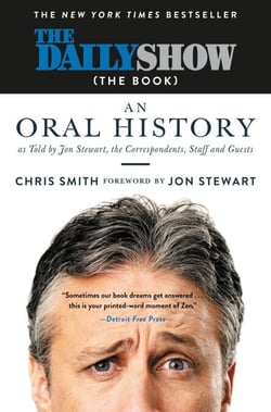 The Daily Show (The Book) - An Oral History as Told by Jon Stewart, the Correspondents, Staff and Guests