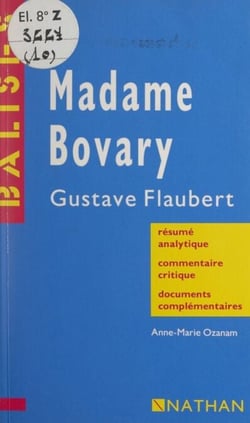 Madame Bovary - Gustave Flaubert. Résumé analytique, commentaire critique, documents complémentaires