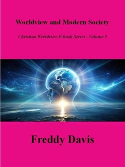 Worldview and Modern Society - Christian Worldview E-book Series, #5