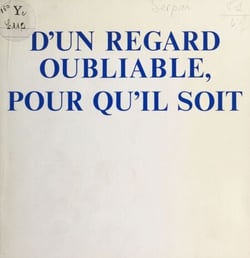 D'un regard oubliable, pour qu'il soit