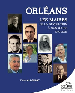 Orléans : Les maires, de la Révolution à nos jours (1789-2026)