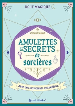 Amulettes et secrets de sorcières - Avec des ingrédients merveilleux