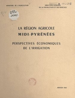 La région agricole Midi-Pyrénées - Perspectives économiques de l'irrigation
