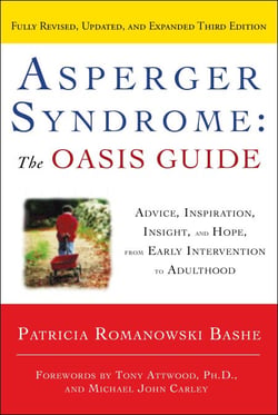 Asperger Syndrome: The OASIS Guide, Revised Third Edition - Advice, Inspiration, Insight, and Hope, from Early Intervention to Adulthood