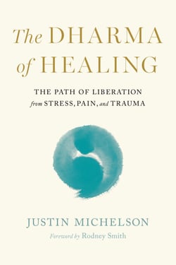 The Dharma of Healing - The Path of Liberation from Stress, Pain, and Trauma