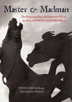 Master and Madman - The Surprising Rise and Disastrous Fall of the Hon Anthony Lockwood RN