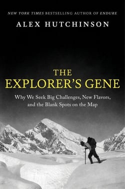 The Explorer's Gene - Why We Seek Big Challenges, New Flavors, and the Blank Spots on the Map