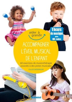 Accompagner l'éveil musical de l'enfant - 60 exercices de musicothérapie associés à des pistes musicales