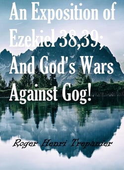 An Exposition of Ezekiel 38,39; And God's Wars Against Gog! - The Word Of God Library, #37