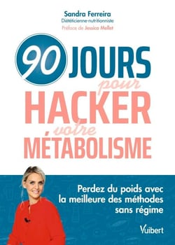 90 jours pour hacker votre métabolisme ! - Perdez du poids avec la meilleure des méthodes sans régime