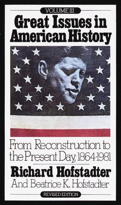 Great Issues in American History, Vol. III - From Reconstruction to the Present Day, 1864-1981