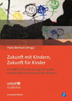 Zukunft mit Kindern, Zukunft für Kinder - Der UNICEF-Bericht zur Lage der Kinder in Deutschland im europäischen Kontext