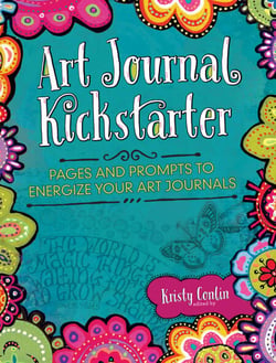 Art Journal Kickstarter - Pages and Prompts to Energize Your Art Journals