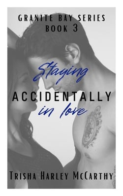 Staying Accidentally in Love - A Granite Bay Series, #3