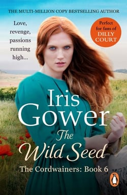 The Wild Seed - The sensational final instalment of The Cordwainers – a moving and emotional Welsh saga