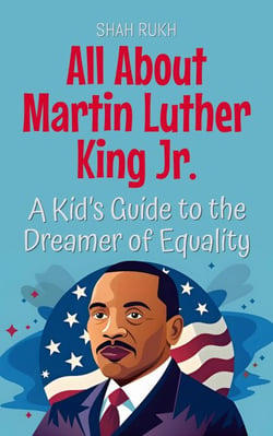 All About Martin Luther King Jr.: A Kid’s Guide to the Dreamer of Equality - Knowledge Books For Kids, #11