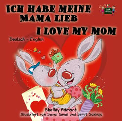 Ich habe meine Mama lieb I Love My Mom - German English Bilingual Collection