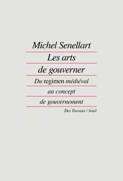Les Arts de gouverner. Du "regimen" médiéval au concept de gouvernement - Du "regimen" médiéval au concept de gouvernement