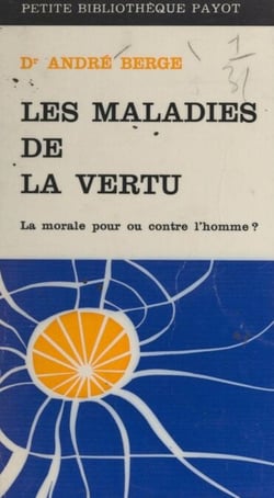 Les maladies de la vertu - La morale pour ou contre l'homme ?