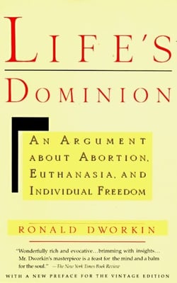 Life's Dominion - An Argument About Abortion, Euthanasia, and Individual Freedom