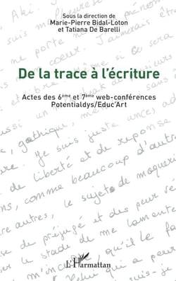 De la trace à l'écriture - Actes des 6ème et 7ème web-conférences Potentialdys/Educ Art