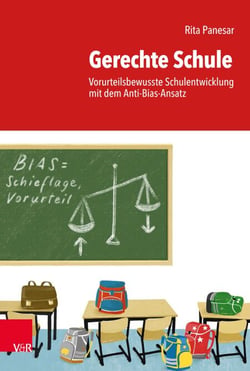 Gerechte Schule - Vorurteilsbewusste Schulentwicklung mit dem Anti-Bias-Ansatz