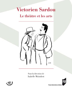 Victorien Sardou - Le théâtre et les arts