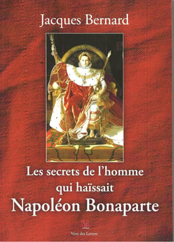 Les secrets de l'homme qui haïssait Napoléon Bonaparte