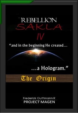 In the Beginning God Created a Hologram (The Origin) - The Rebellion of Sakla, #4