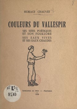 Couleurs du Vallespir - Ses sites poétiques et son folklore, ses eaux vives et ses eaux chaudes