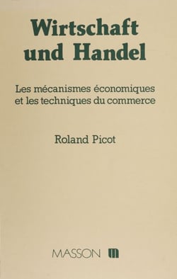 Wirtschaft und Handel - Les mécanismes économiques et les techniques du commerce
