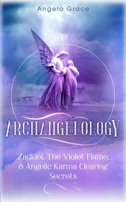 Archangelology: Zadkiel, The Violet Flame, &amp; Angelic Karma Clearing Secrets - Archangelology, #1