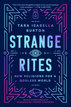 Strange Rites - New Religions for a Godless World