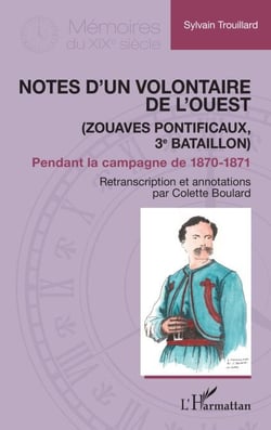 Notes d’un Volontaire de l’Ouest - (Zouaves pontificaux, 3e bataillon) Pendant la campagne de 1870-1871