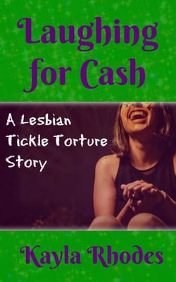 Laughing for Cash: A Lesbian Tickle Torture Story