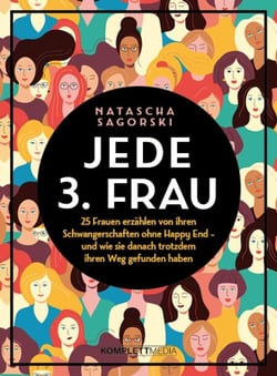 Jede 3. Frau - 25 Frauen erzählen von ihren Schwangerschaften ohne Happy End - und wie sie danach trotzdem ihren Weg gefunden haben