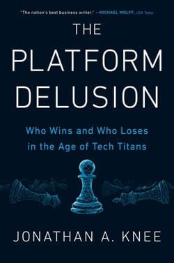 The Platform Delusion - Who Wins and Who Loses in the Age of Tech Titans