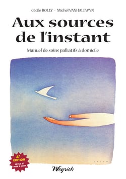 Aux sources de l'instant - Manuel de soins palliatifs à domicile