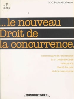 Le Nouveau Droit de la concurrence - Commentaire de l'ordonnance du 1er décembre relative à la liberté des prix et de la concurrence
