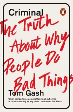 Criminal - The Truth About Why People Do Bad Things