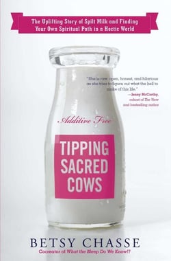 Tipping Sacred Cows - The Uplifting Story of Spilt Milk and Finding Your Own Spiritual Path in a Hectic World