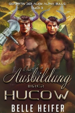 Die Ausbildung Ihrer Hucow - Gefährtin der Alien Alpha Bulls, #3