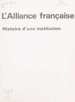L'Alliance française - Histoire d'une institution