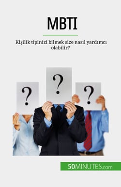 MBTI - Kisilik tipinizi bilmek size nasil yardimci olabilir?