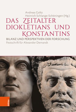 Das Zeitalter Diokletians und Konstantins - Bilanz und Perspektiven der Forschung. Festschrift für Alexander Demandt