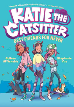 Katie the Catsitter 2: Best Friends for Never - (A Graphic Novel)