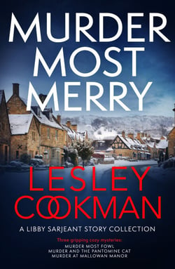 Murder Most Merry - Three gripping and addictive Libby Serjeant Christmas short stories