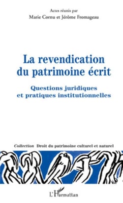 La revendication du patrimoine écrit - Questions juridiques et pratiques institutionnelles