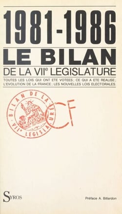 1981-1986, le bilan de la VIIe législature - Toutes les lois votées, les réalisations, l'évolution du pays, la nouvelle loi électorale